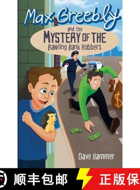 【3-4周达】Max Greebly and the Mystery of the Bawling Bank Robbers [9781486601387]