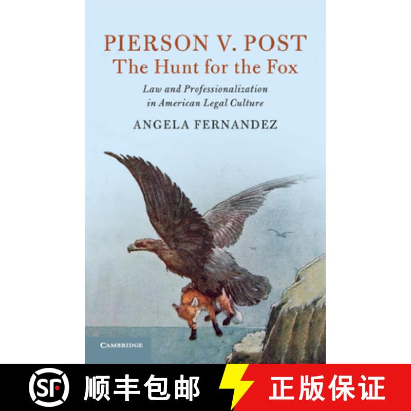 【3-4周达】Pierson v. Post, The Hunt for the Fox: Law and Professionalization in American Legal Culture [9781108790703]