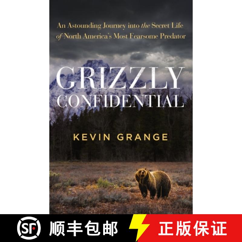 预订 Grizzly Confidential: An Astounding Journey Into the Secret Life of North America's Most Fearsom... [9781400338252]
