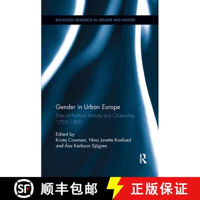 【3-4周达】Gender in Urban Europe: Sites of Political Activity and Citizenship, 1750-1900 [9781138377943]