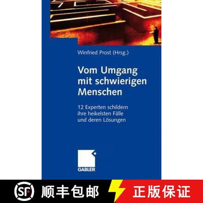 【3-4周达】Vom Umgang mit schwierigen Menschen: 12 Experten schildern ihre heikelsten Fälle und dere... [9783834911094]