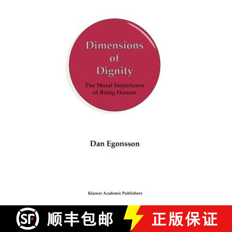 【3-4周达】Dimensions of Dignity : The Moral Importance of Being Human [9780792350682]