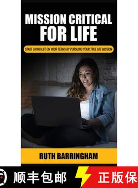 【3-4周达】Mission Critical For Life: Start Living Your Life on Your Terms by Pursuing Your True Life... [9780987115126]
