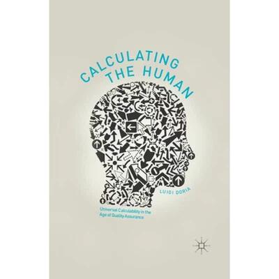 【4周达】Calculating the Human : Universal Calculability in the Age of Quality Assurance [9781349346080]