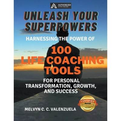 【4周达】Unleash Your Superpowers: Harnessing the Power of 100 Life Coaching Tools for Personal Trans... [9798223050995]