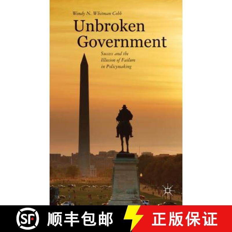 【3-4周达】Unbroken Government: Success and the Illusion of Failure in Policymaking [9781137339188]