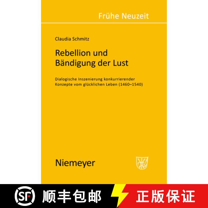【3-4周达】Rebellion und Bandigung der Lust: Dialogische Inszenierung Konkurrierender Konzepte Vom Gl... [9783484365889]