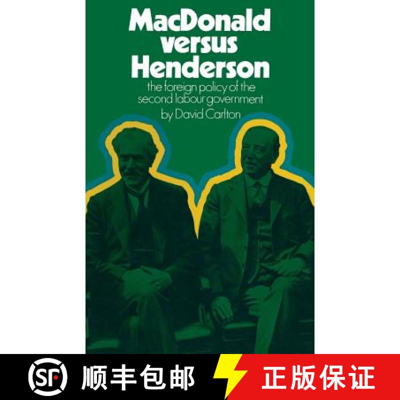 【3-4周达】MacDonald versus Henderson : The Foreign Policy of the Second Labour Government [9781349006779]