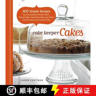 【3-4周达】Cake Keeper Cakes - 100 Simple Recipes for Extraor dinary Bundt Cakes, Pound Cakes, Snacki... [9781600851209]