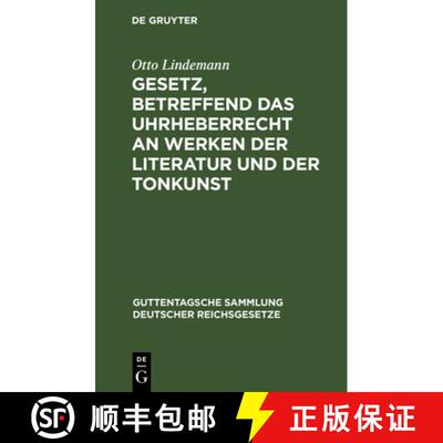 【3-4周达】精装 Gesetz, Betreffend Das Uhrheberrecht an Werken Der Literatur Und Der Tonkunst: Vom 19... [9783112634516]