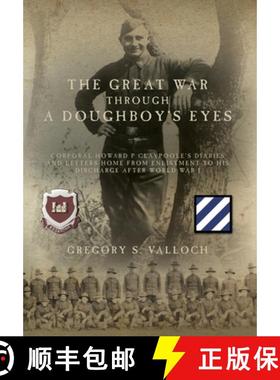 【3-4周达】The Great War Through a Doughboy's Eyes: Corporal Howard P Claypoole's Diaries and Letters... [9781685150990]