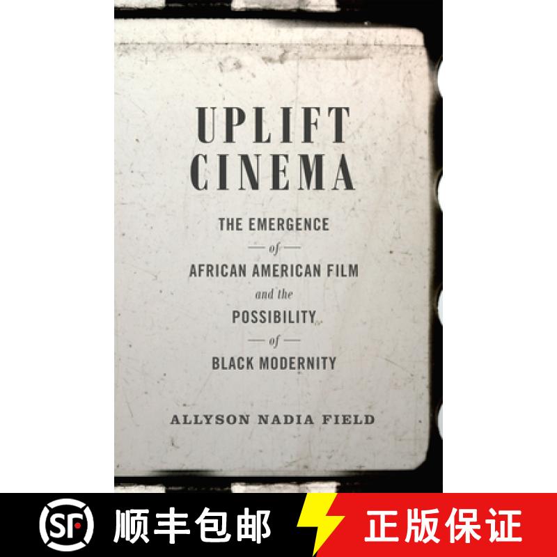 【3-4周达】Uplift Cinema: The Emergence of African American Film and the Possibility of Black Modernity [9780822359074]