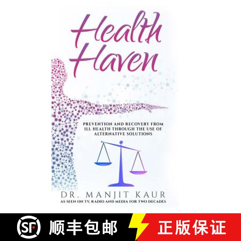 【3-4周达】Health Haven: Prevention and Recovery from Ill Health Through the Use of Alternative Solut... [9781912547265]