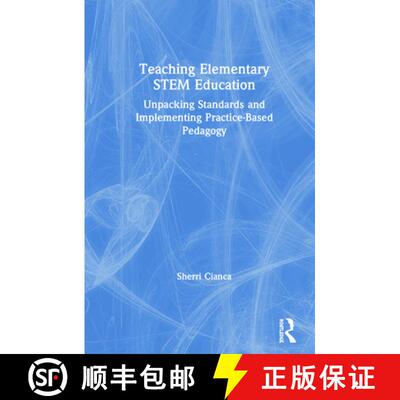 【3-4周达】精装 Teaching Elementary STEM Education : Unpacking Standards and Implementing Practice-Ba... [9780367150907]
