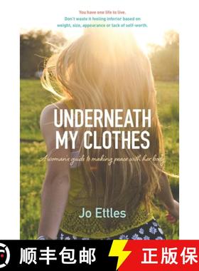 【3-4周达】Underneath My Clothes: Woman'S Guide to Making Peace with Her Body [9780987144829]