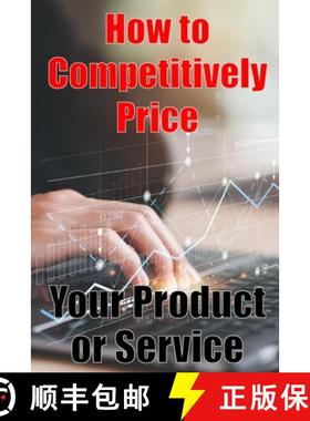 预订 How to Competitively Price Your Product or Service: The most effective methods for pricing your ... [9783986087722]
