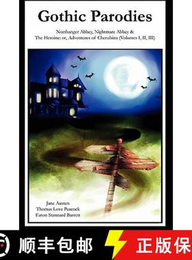 预订 Gothic Parodies: Northanger Abbey, Nightmare Abbey & The Heroine: or, Adventures of Cherubina (V... [9780984409839]