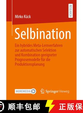 【3-4周达】Selbination : Ein hybrides Meta-Lernverfahren zur automatischen Selektion und Kombination ... [9783658456047]