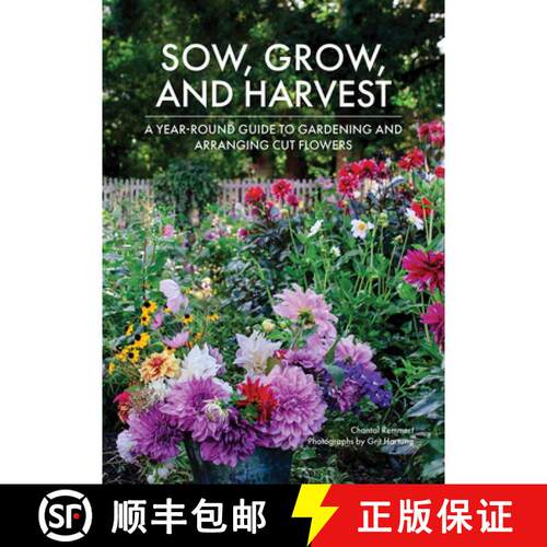 【3-4周达】精装 Sow, Grow, and Harvest: A Year-Round Guide to Gardening and Arranging Cut Flowers [9780764368981]