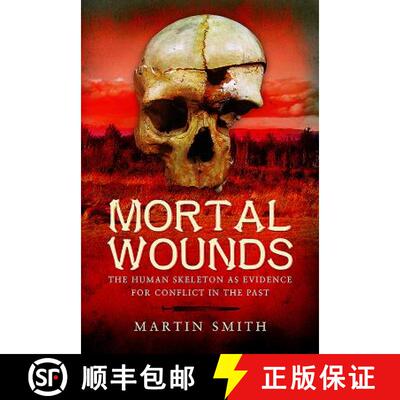 【3-4周达】Mortal Wounds: The Human Skeleton as Evidence for Conflict in the Past [9781473823181]