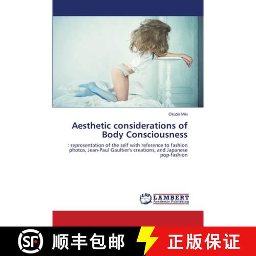 预订 Aesthetic considerations of Body Consciousness: : representation of the self with reference to f... [9786139880638]