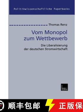 【3-4周达】Vom Monopol zum Wettbewerb : Die Liberalisierung der deutschen Stromwirtschaft [9783810031112]