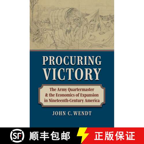 【3-4周达】精装 Procuring Victory – The Army Quartermaster and the Economics of Expansion in Ninetee... [9780700640850]