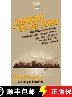预订 Juneau Travel Guide: 101 Places to Visit, Explore, and Experience Juneau, Alaska to the Fullest ... [9781950864409]