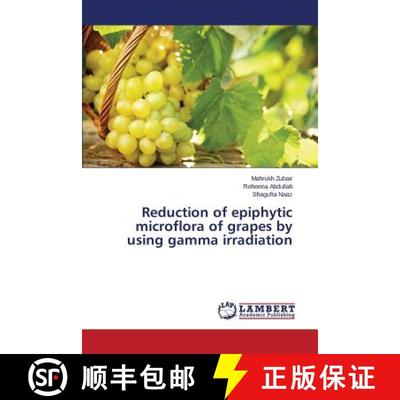 预订 Reduction of epiphytic microflora of grapes by using gamma irradiation [9783659747328]