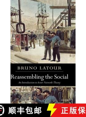 【3-4周达】Reassembling the Social: An Introduction to Actor-Network-Theory [9780199256044]