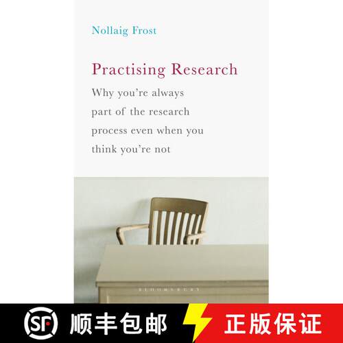 【3-4周达】Practising Research: Why you’re always part of the research process even when you think y... [9781137398284]