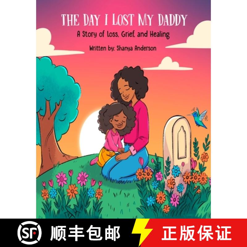 【2-3周达】The Day I Lost My Daddy: A Story of Loss, Grief, and Healing [9798218631758]