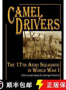 【3-4周达】Camel Drivers: The 17th Aero Squadron in WWI: The 17th Aero Squadron in World War I [9780764300714]