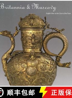 【3-4周达】Britannia and Muscovy: English Silver at the Court of the Tsars [9780300116786]