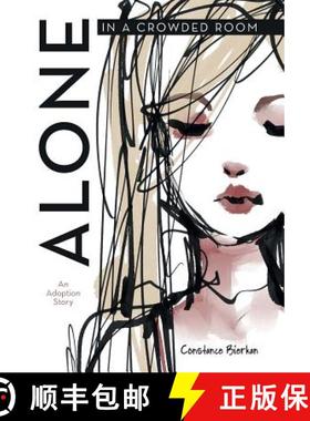 【3-4周达】Alone in a Crowded Room: An Adoption Story [9781489712929]