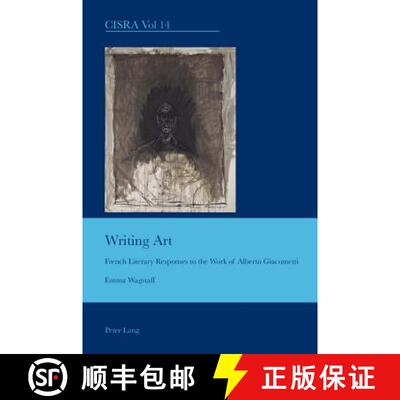 【3-4周达】Writing Art : French Literary Responses to the Work of Alberto Giacometti [9783039118717]