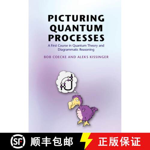 【3-4周达】精装 Picturing Quantum Processes: A First Course in Quantum Theory and Diagrammatic Reasoning [9781107104228]