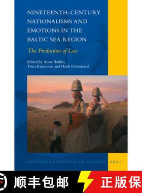 预订 Nineteenth-Century Nationalisms and Emotions in the Baltic Sea Region: The Production of Loss [9789004430389]