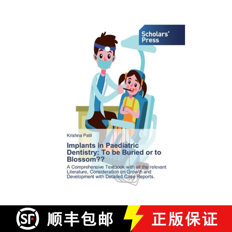 预订 Implants in Paediatric Dentistry: To be Buried or to Blossom?? [9786138924272]