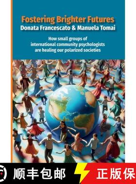 预订 Fostering Brighter Futures: How Small Groups of International Community Psychologists Are Healin... [9781940387222]