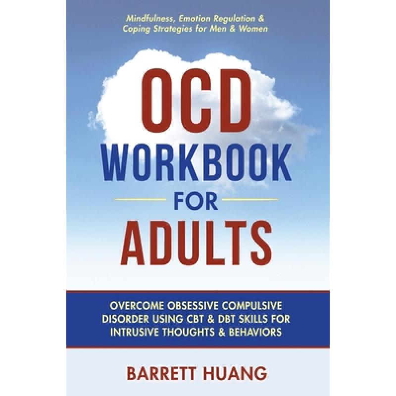 【4周达】OCD Workbook for Adults: Overcome Obsessive Compulsive Disorder Using CBT& DBT Skills for D...[9781774870235]