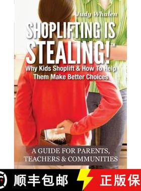 预订 Shoplifting Is Stealing: Why Kids Shoplift & How to Help Them Make Better Choices. A Gude for Pa... [9780615781815]