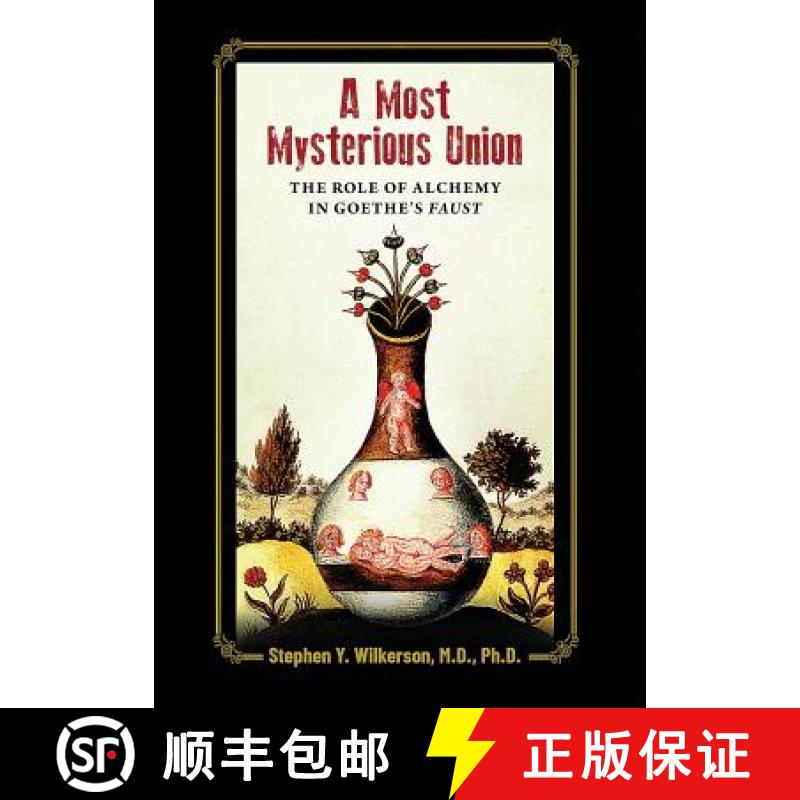 【3-4周达】A Most Mysterious Union: The Role of Alchemy in Goethe's Faust [9781630514112]
