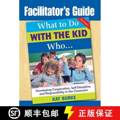 【3-4周达】Facilitator's Guide to What to Do With the Kid Who... (Third Edition) [9781412966245]