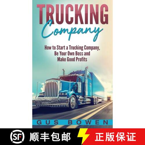 【3-4周达】精装 Trucking Company: How to Start a Trucking Company, Be Your Own Boss, and Make Good Pr... [9781647483890]
