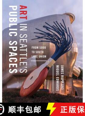【3-4周达】Art in Seattle's Public Spaces: From Sodo to South Lake Union [9780295744087]