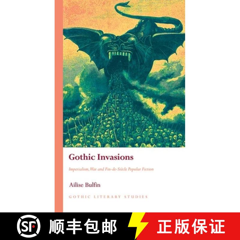【3-4周达】Gothic Invasions : Imperialism, War and Fin-de-Siècle Popular Fiction [9781786832092]