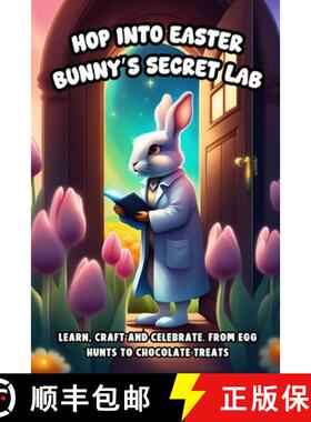 【3-4周达】Hop into Easter Bunny's Secret Lab: Learn, Craft and Celebrate. From Egg Hunts to Chocolat... [9798348505226]