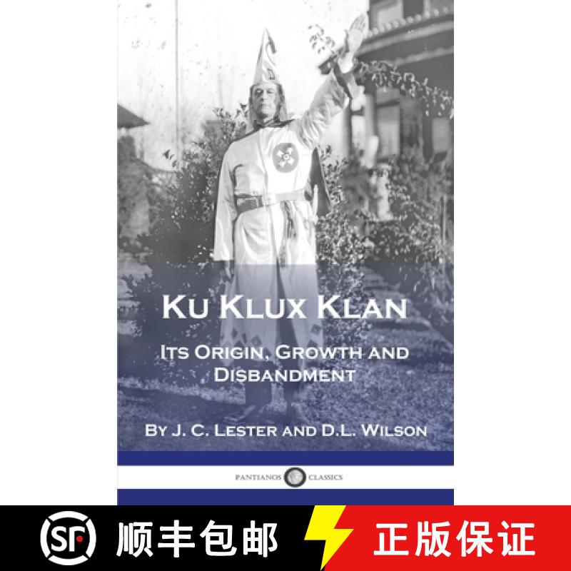 【3-4周达】Ku Klux Klan: Its Origin, Growth and Disbandment [9781789874242]