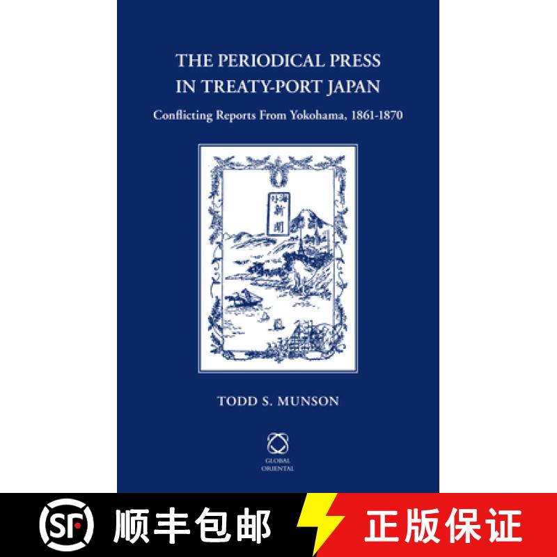 预订 The Periodical Press in Treaty-Port Japan: Conflicting Reports from Yokohama, 1861-1870 [9789004233652]